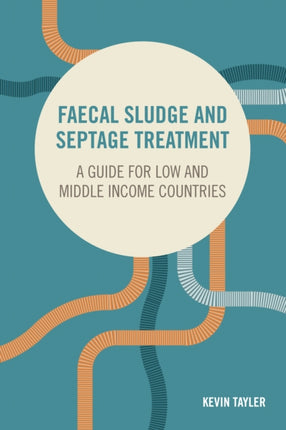 Faecal Sludge and Septage Treatment: A guide for