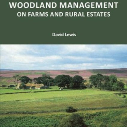 FORESTRY AND WOODLAND MANAGEMENT ON FARMS AND RURAL ESTATES: 2021