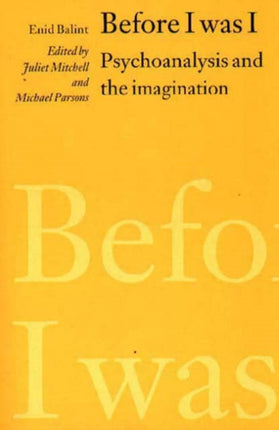 Before I was I: Psychoanalysis and the Imagination