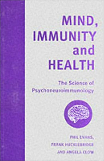 Mind, Immunity and Health: The Science of Psychoneuroimmunology