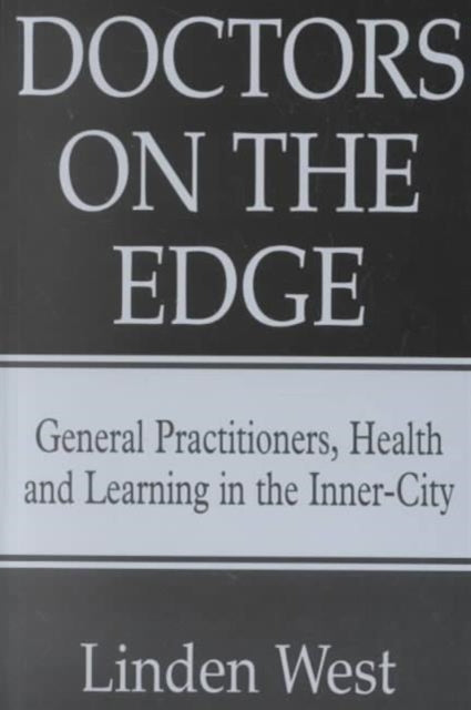 Doctors on the Edge: General Practitioners, Health and Learning in the Inner-city