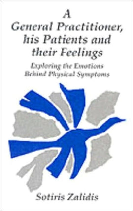 General Practitioner, Patients and Their Feelings: Exploring Emotions Behind the Physical Symptoms