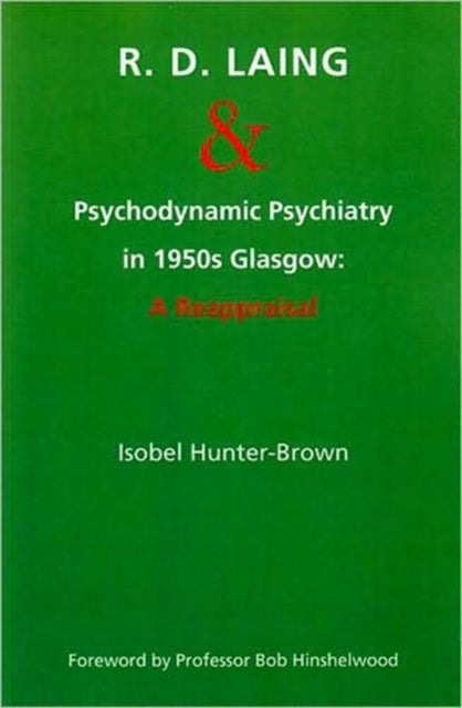 R.D. Laing and Psychodynamic Psychiatry in 1950s Glasgow: A Reappraisal