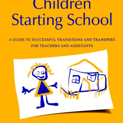 Children Starting School: A Guide to Successful Transitions and Transfers for Teachers and Assistants