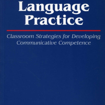 Second Language Practice: Classroom Strategies for Developing Communicative Competence