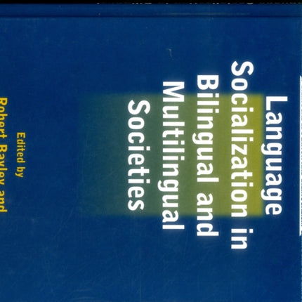 Language Socialization in Bilingual and Multilingual Societies