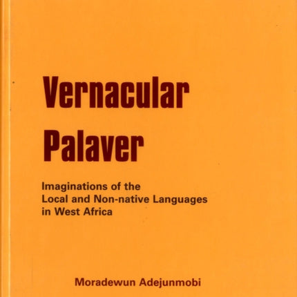 Vernacular Palaver: Imaginations of the Local and Non-Native Languages in West Africa