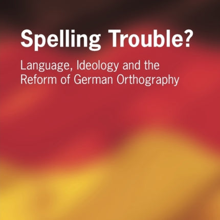 Spelling Trouble? Language, Ideology and the