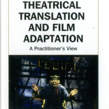 Theatrical Translation and Film Adaptation: A Practitioner's View