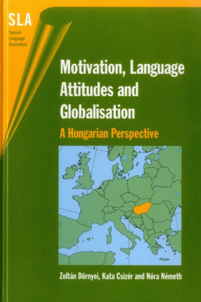 Motivation, Language Attitudes and Globalisation: A Hungarian Perspective