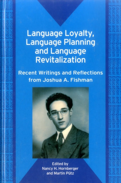 Language Loyalty, Language Planning, and Language Revitalization: Recent Writings and Reflections from Joshua A. Fishman