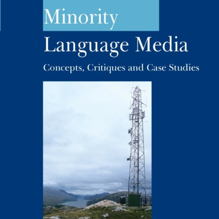 Minority Language Media: Concepts, Critiques and Case Studies