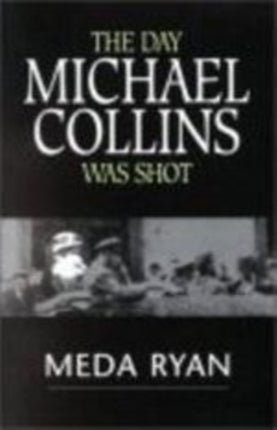 The Day Michael Collins Was Shot