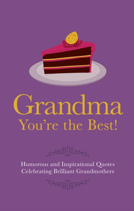 Grandma You're the Best!: Humorous Quotes Celebrating Brilliant Grandmothers