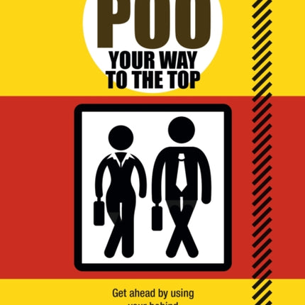 How to Poo Your Way to the Top: Get ahead by using your behind