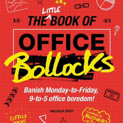 The Little Book of Office Bollocks: Banish Monday-to-Friday, 9-to-5 office boredom!