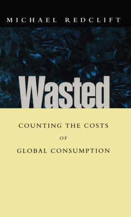 Wasted: Counting the costs of global consumption