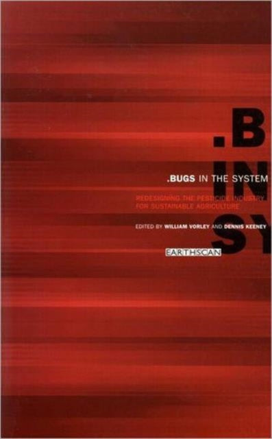 Bugs in the System: Redesigning the Pesticide Industry for Sustainable Agriculture