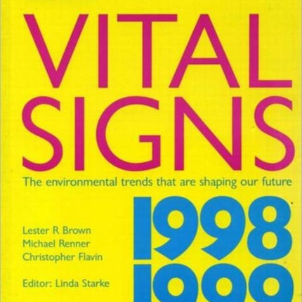 Vital Signs 1998-1999: The Environmental Trends That Are Shaping Our Future