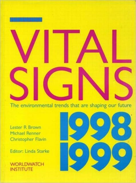 Vital Signs 1998-1999: The Environmental Trends That Are Shaping Our Future