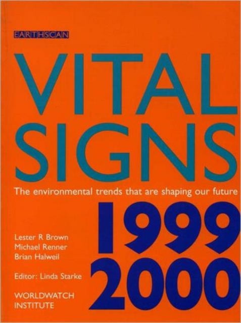 Vital Signs 1999-2000: The Environmental Trends That Are Shaping Our Future