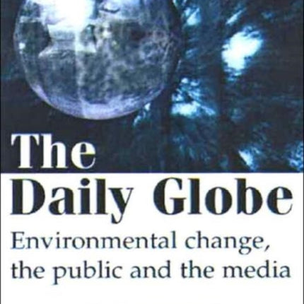 The Daily Globe: Environmental Change, the Public and the Media