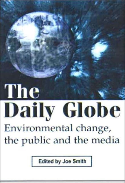 The Daily Globe: Environmental Change, the Public and the Media