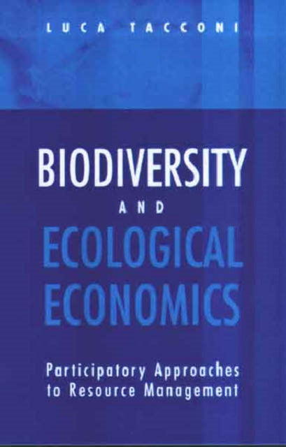 Biodiversity and Ecological Economics: Participatory Approaches to Resource Management