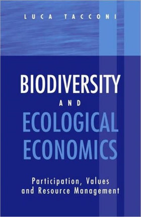 Biodiversity and Ecological Economics: Participatory Approaches to Resource Management