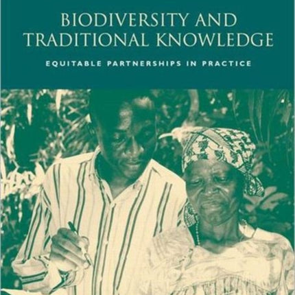 Biodiversity and Traditional Knowledge: Equitable Partnerships in Practice