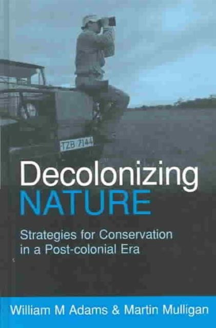 Decolonizing Nature: Strategies for Conservation in a Post-colonial Era