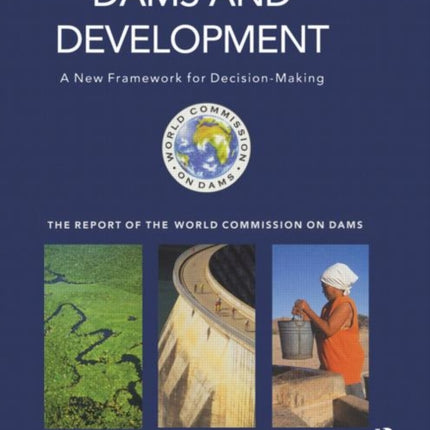 Dams and Development: A New Framework for Decision-making - The Report of the World Commission on Dams