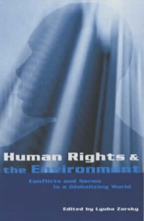 Human Rights and the Environment: Conflicts and Norms in a Globalizing World