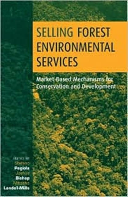 Selling Forest Environmental Services: Market-Based Mechanisms for Conservation and Development