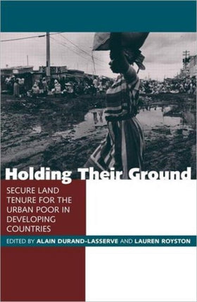 Holding Their Ground: Secure Land Tenure for the Urban Poor in Developing Countries