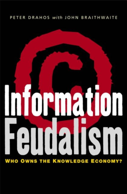 Information Feudalism: Who Owns the Knowledge