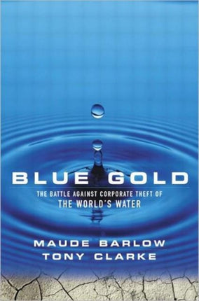 Blue Gold: The Battle Against Corporate Theft of the World's Water