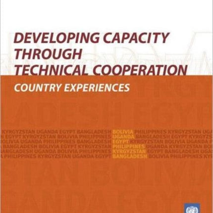 Developing Capacity Through Technical Cooperation: Country Experiences