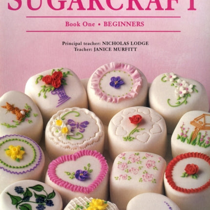 International School of Sugarcraft: Book One Beginners