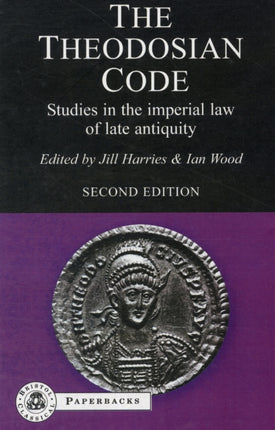 The Theodosian Code: Studies in the Imperial Law of Late Antiquity