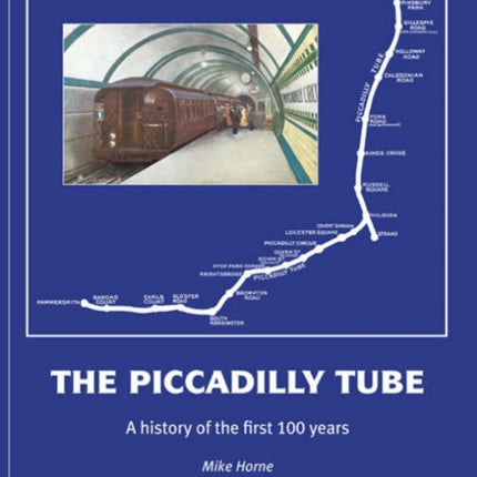 The Piccadilly Tube The First Hundred Years