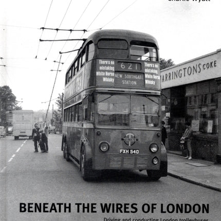 Beneath the Wires of London: Driving and Conducting London Trolleybuses