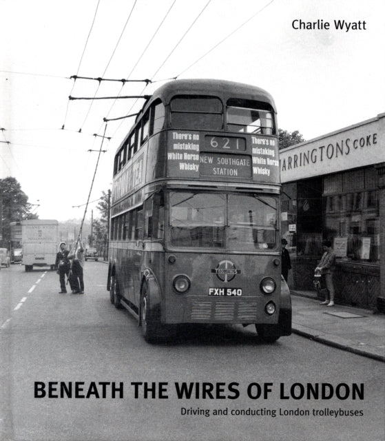 Beneath the Wires of London: Driving and Conducting London Trolleybuses