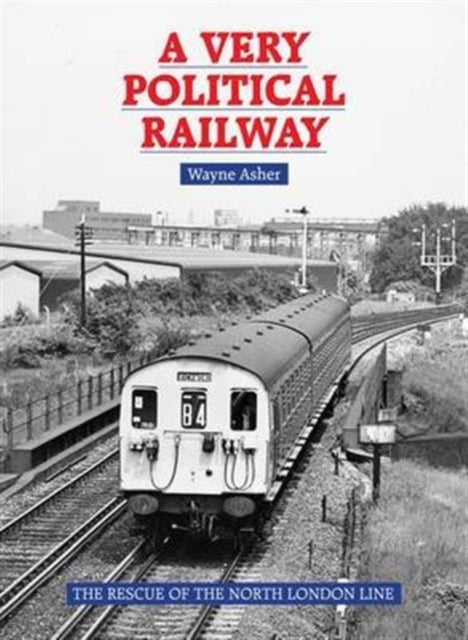 A Very Political Railway: The Rescue of the North London Line