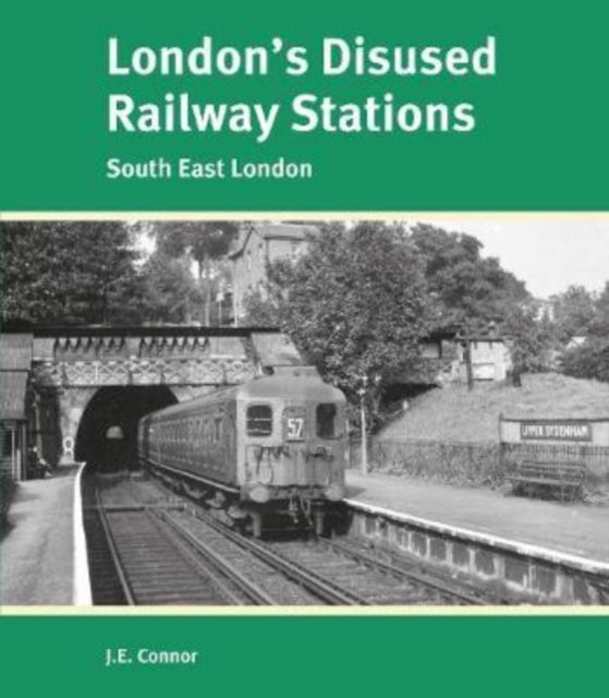 London's Disused Railway Stations: Inner South East London