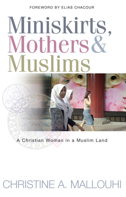 Miniskirts, Mothers & Muslims: A Christian Woman