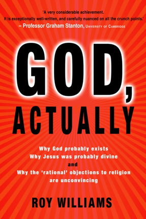 God, Actually: Why God probably exists and why