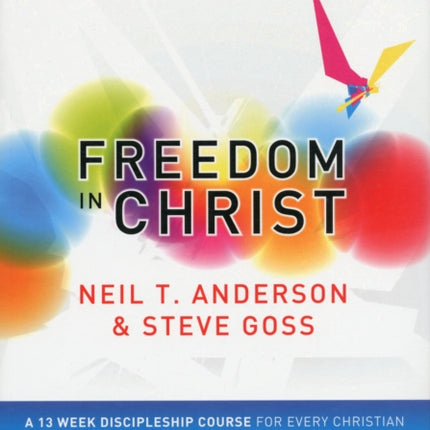 Freedom in Christ Leaders Guide A 13week course for every Christian Freedom in Christ Course