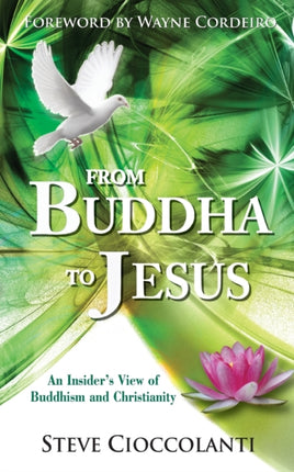 From Buddha to Jesus: An insider's view of Buddhism and Christianity