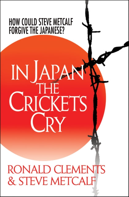 In Japan the Crickets Cry: How could Steve Metcalf forgive the Japanese?